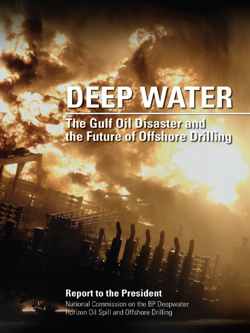 Title details for Deep Water by National Commission on the BP Deepwater Horizon Oil Spill and Offshore Dril - Available